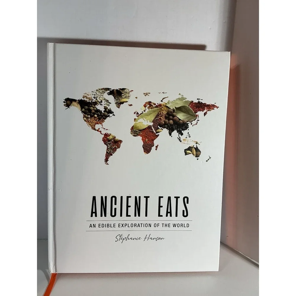 Ancient Eats: An Edible Exploration of the World by Stephanie Hanson: Used